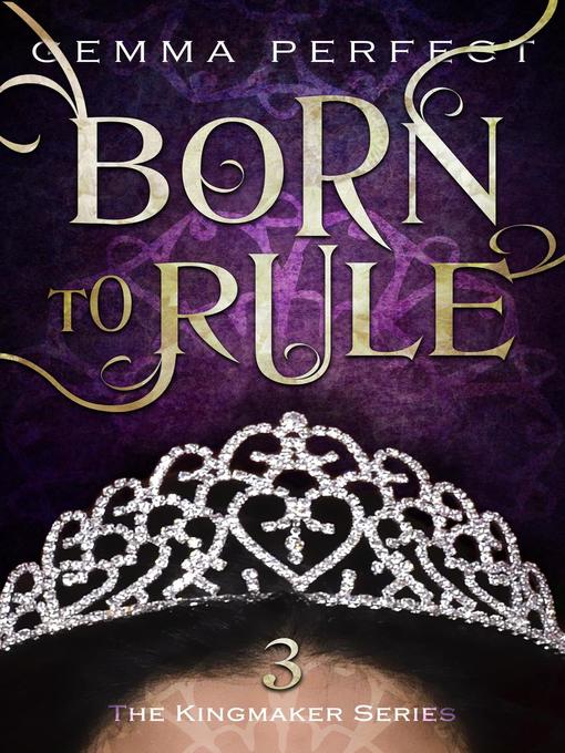 Title details for Born to Rule by Gemma Perfect - Available